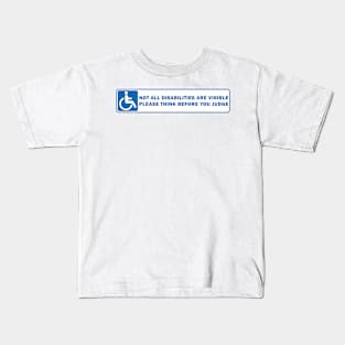 not all disabilities are visible think before you judge Kids T-Shirt